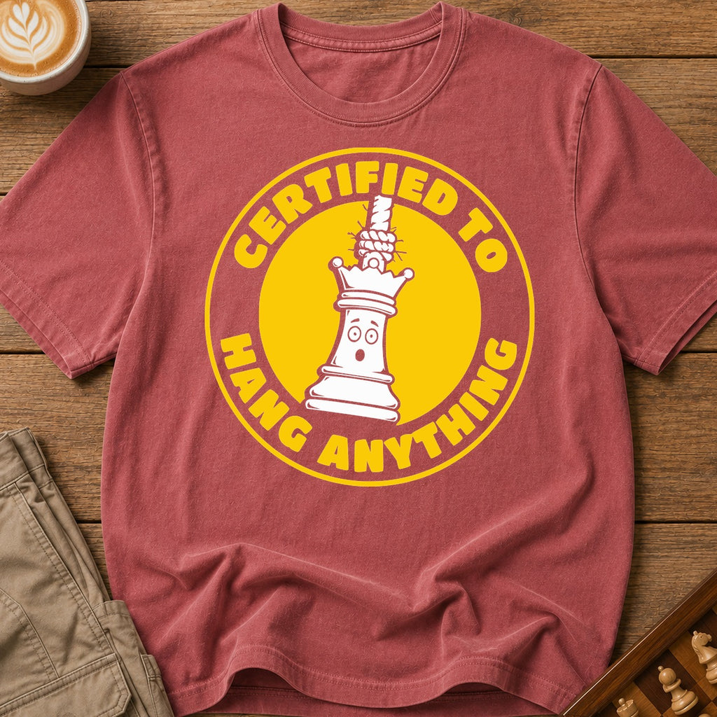 Certified To Hang Anything T-Shirt