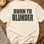 Born To Blunder T-Shirt
