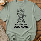 Allergic To Good Moves T-Shirt