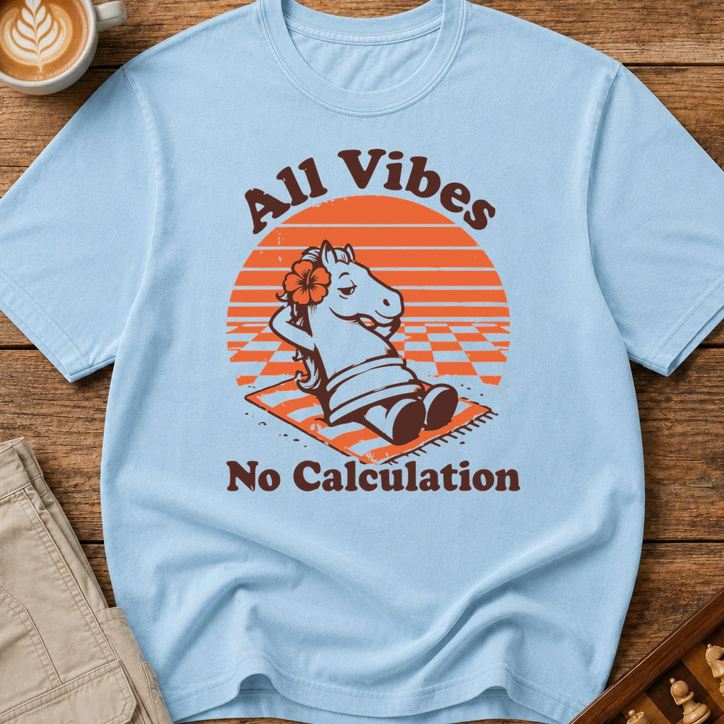 All Vibes No Calculation T-Shirt