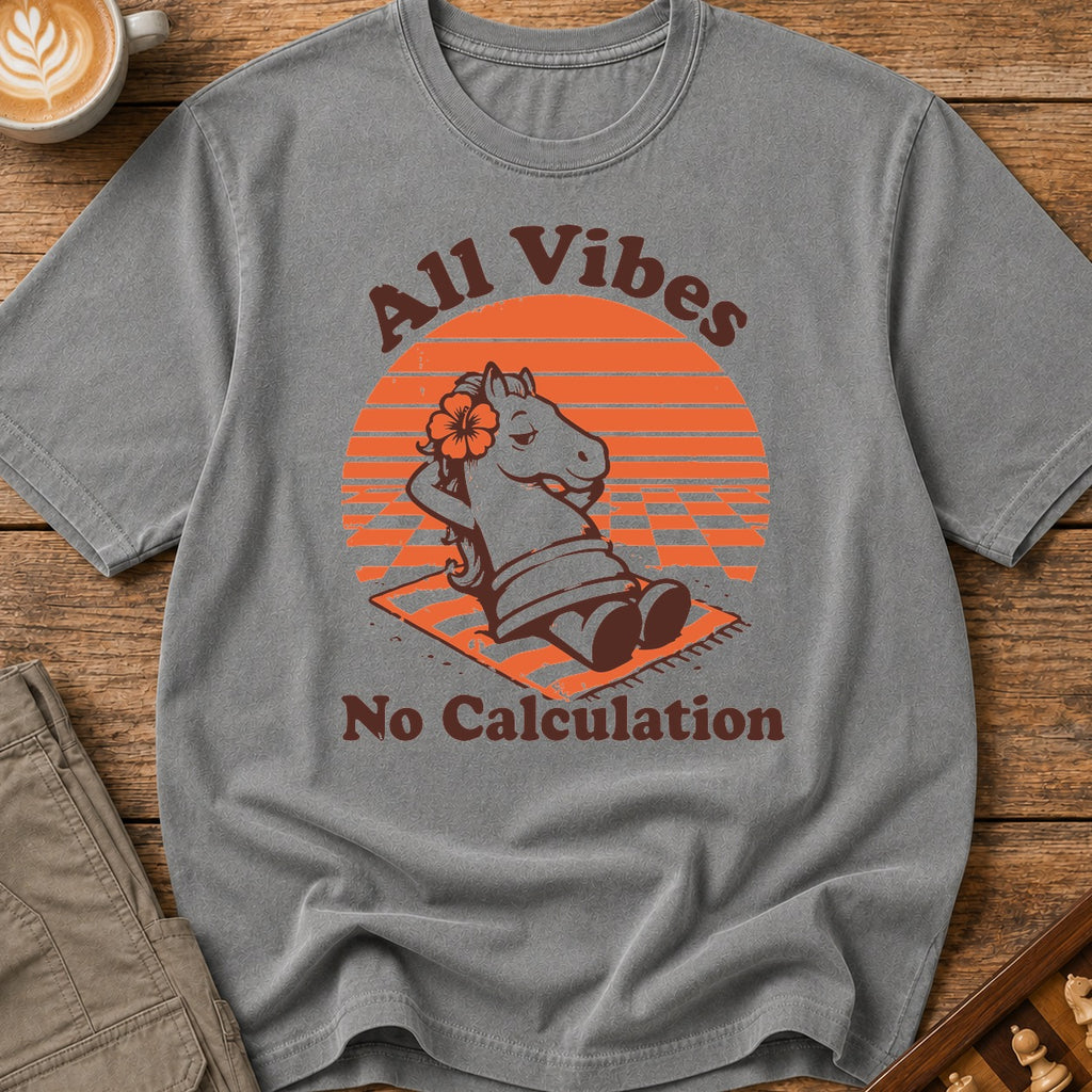 All Vibes No Calculation T-Shirt