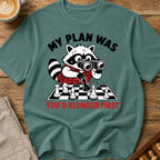 My Plan Was You'd Blunder First T-Shirt