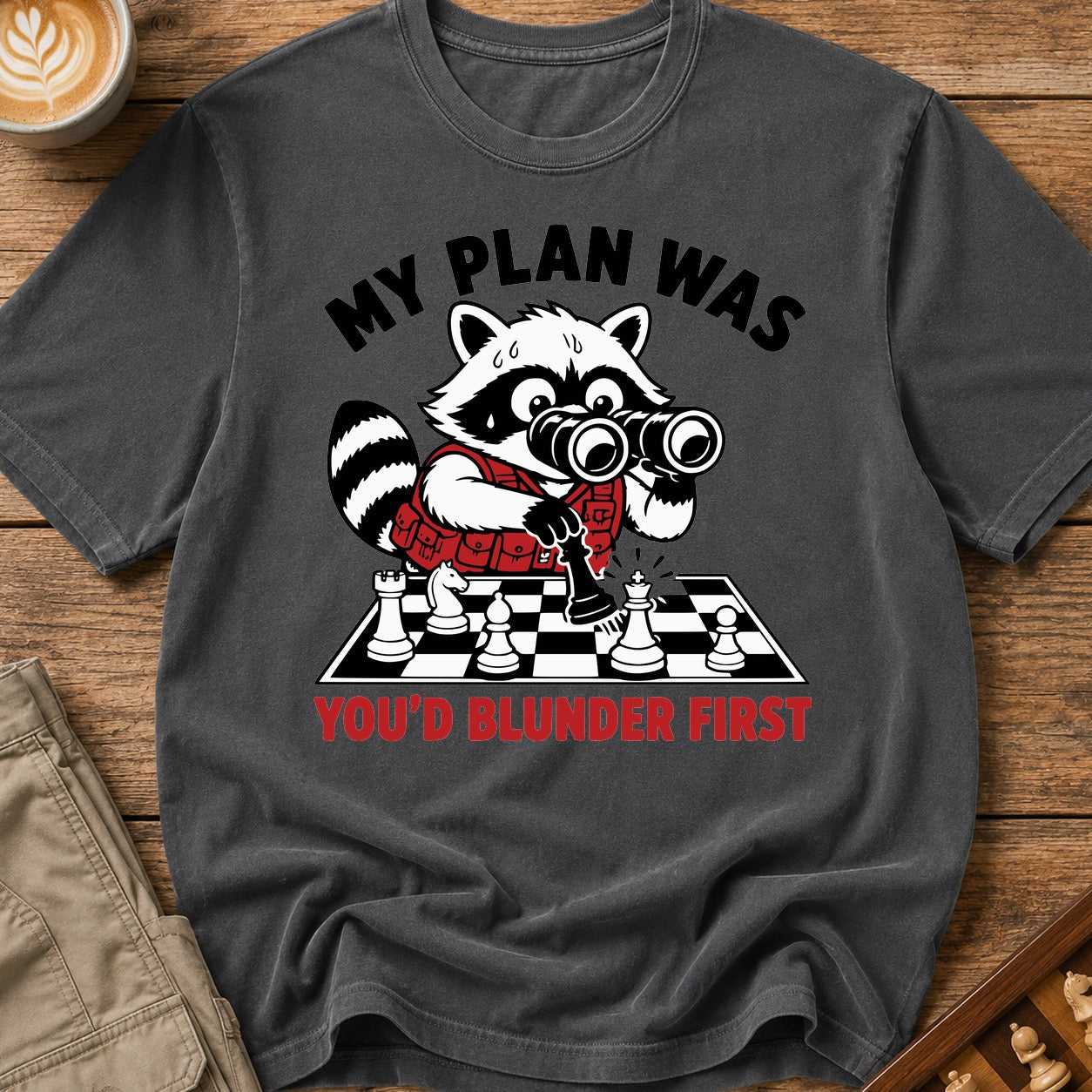 My Plan Was You'd Blunder First T-Shirt