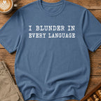I Blunder In Every Language T-Shirt