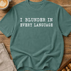 I Blunder In Every Language T-Shirt