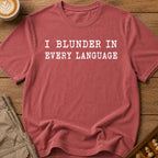 I Blunder In Every Language T-Shirt