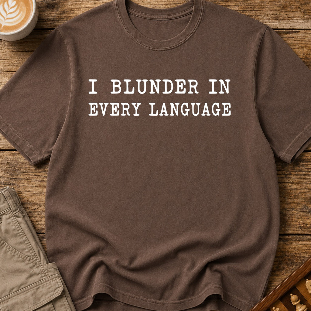I Blunder In Every Language T-Shirt