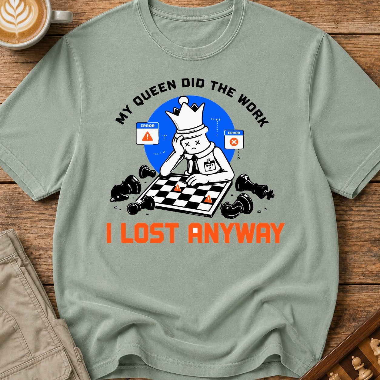 My Queen Worked I Lost Anyway T-Shirt