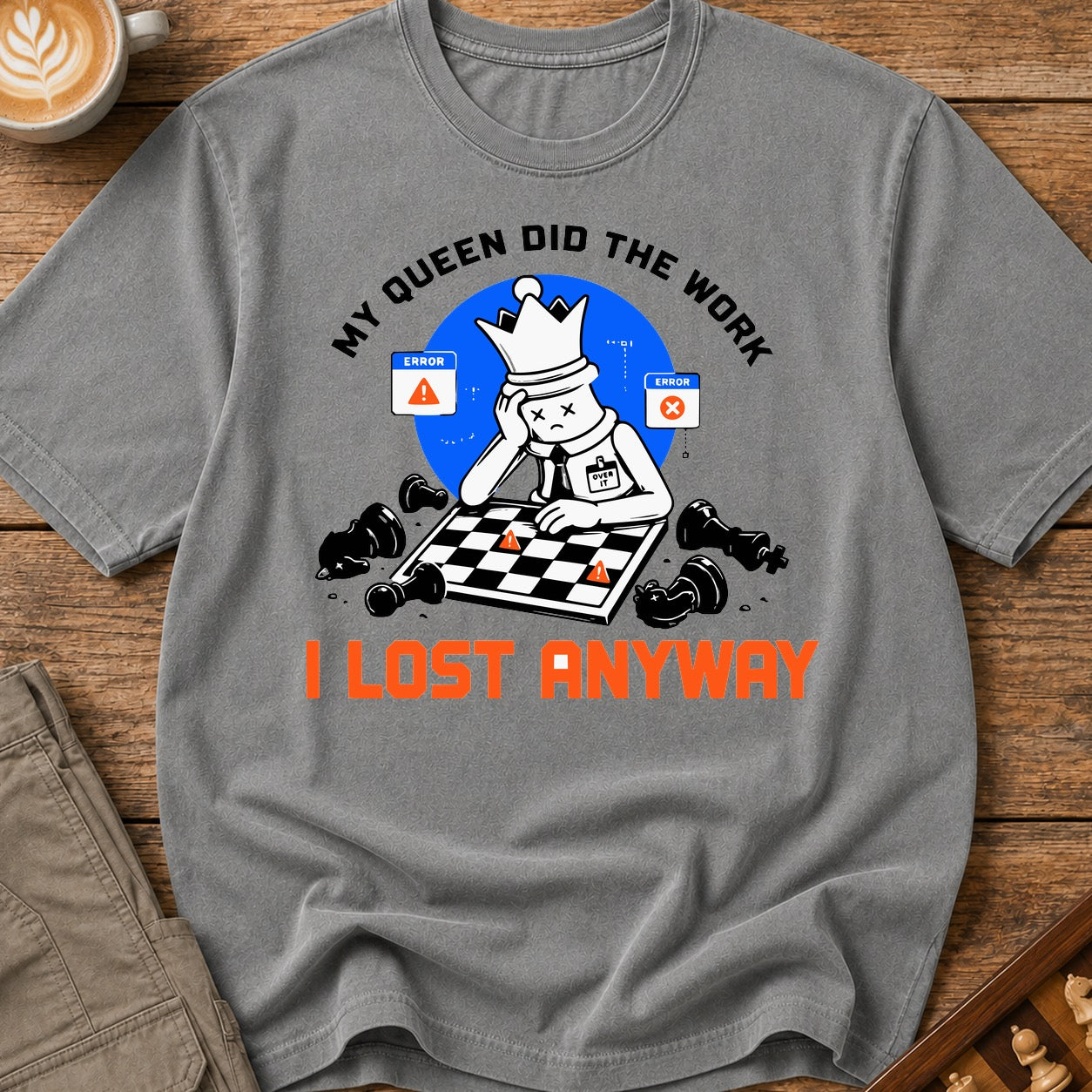 My Queen Worked I Lost Anyway T-Shirt