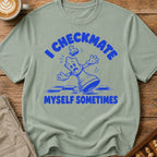 I Checkmate Myself Sometimes T-Shirt
