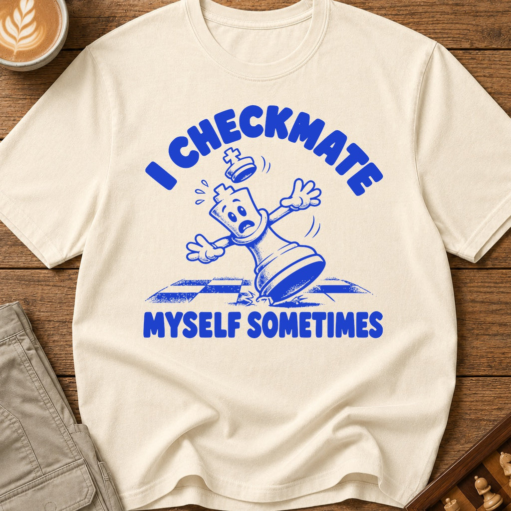 I Checkmate Myself Sometimes T-Shirt