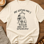 My Rating And I Aren't Speaking T-Shirt