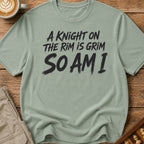 A Knight On The Rim Is Grim T-Shirt