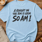 A Knight On The Rim Is Grim T-Shirt