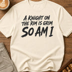 A Knight On The Rim Is Grim T-Shirt