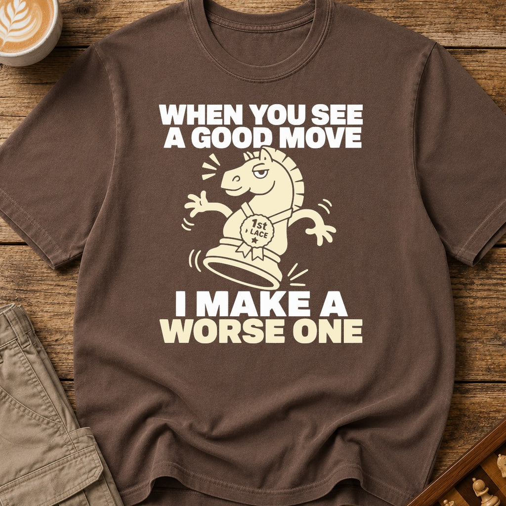 I Make A Worse One T-Shirt