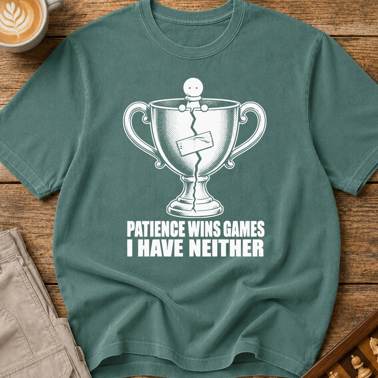 Patience Wins Games I Have Neither T-Shirt