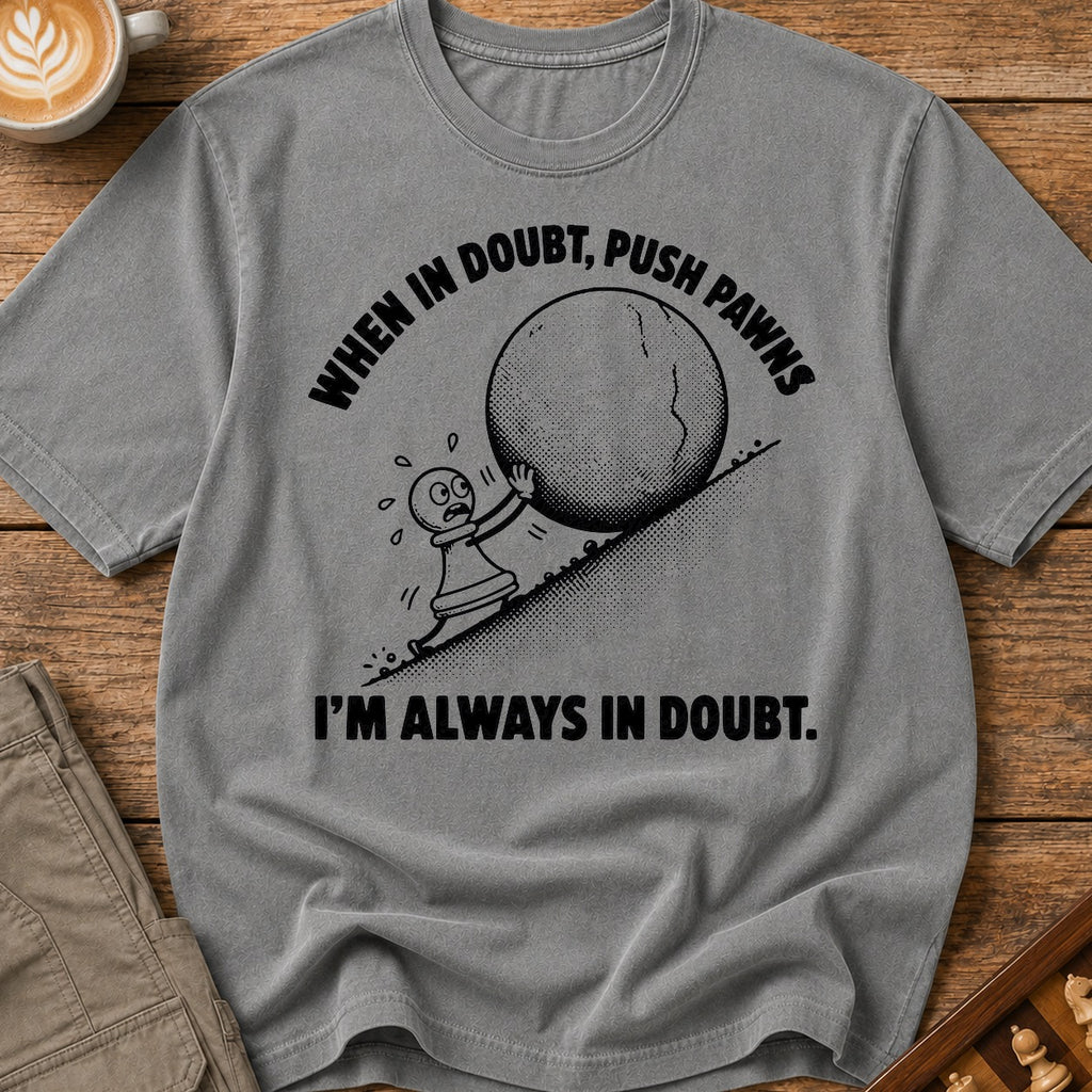 When In Doubt Push Pawns T-Shirt
