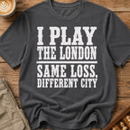 I Play The London T-Shirt