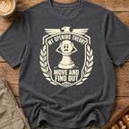 Move And Find Out T-Shirt