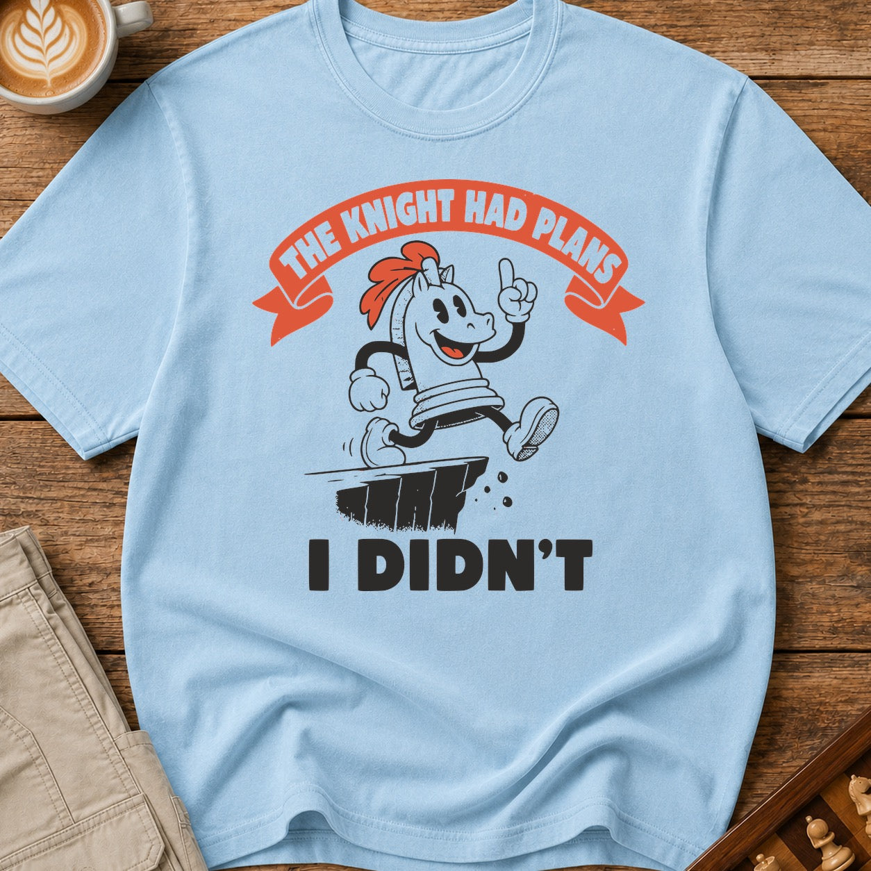 The Knight Had Plans I Didn't T-Shirt