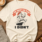The Knight Had Plans I Didn't T-Shirt