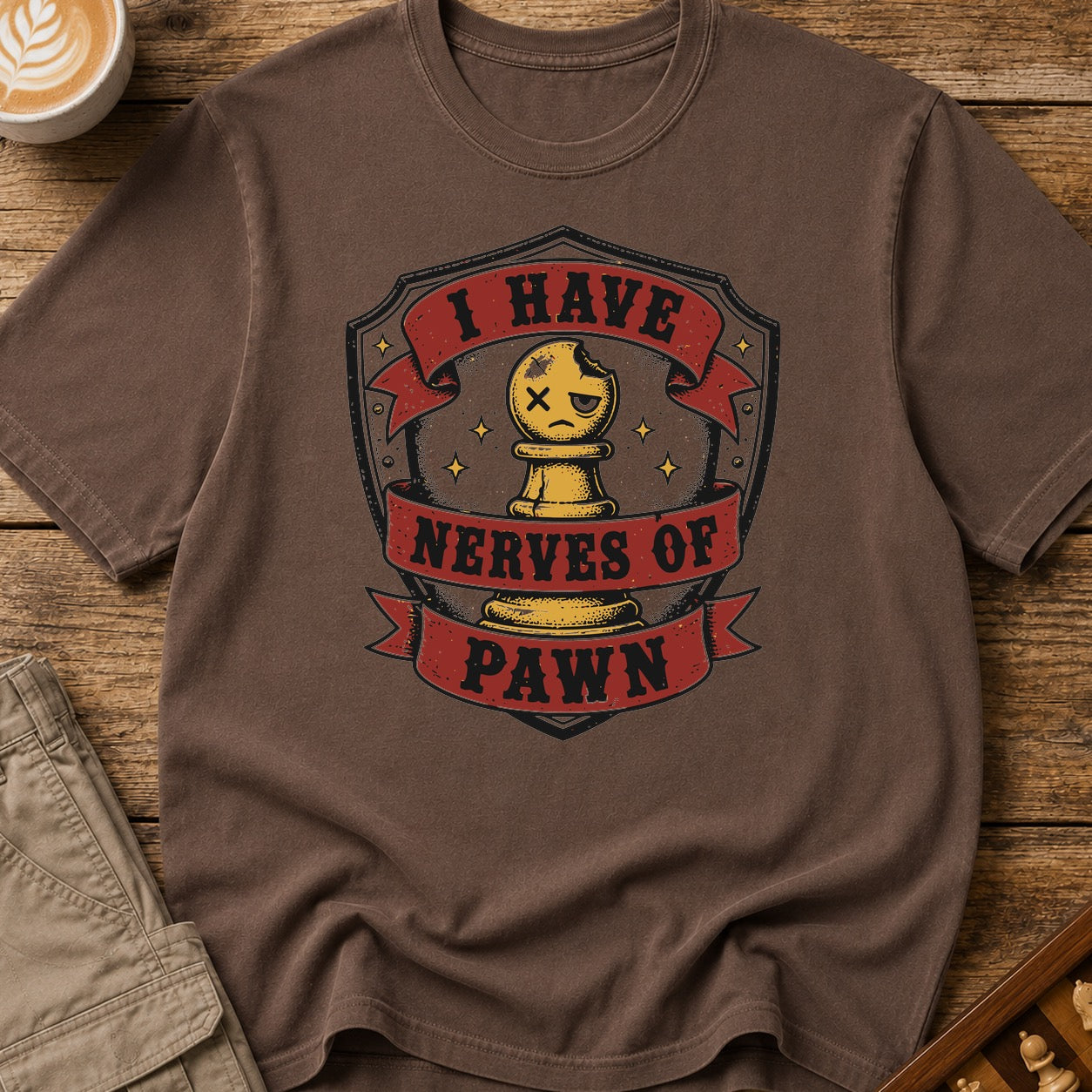 I Have Nerves Of Pawn T-Shirt