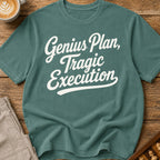 Genius Plan Tragic Execution T-Shirt
