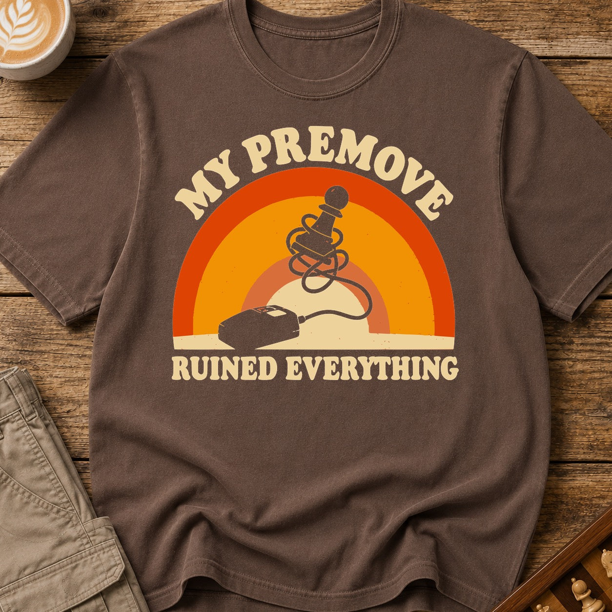 My Premove Ruined Everything T-Shirt