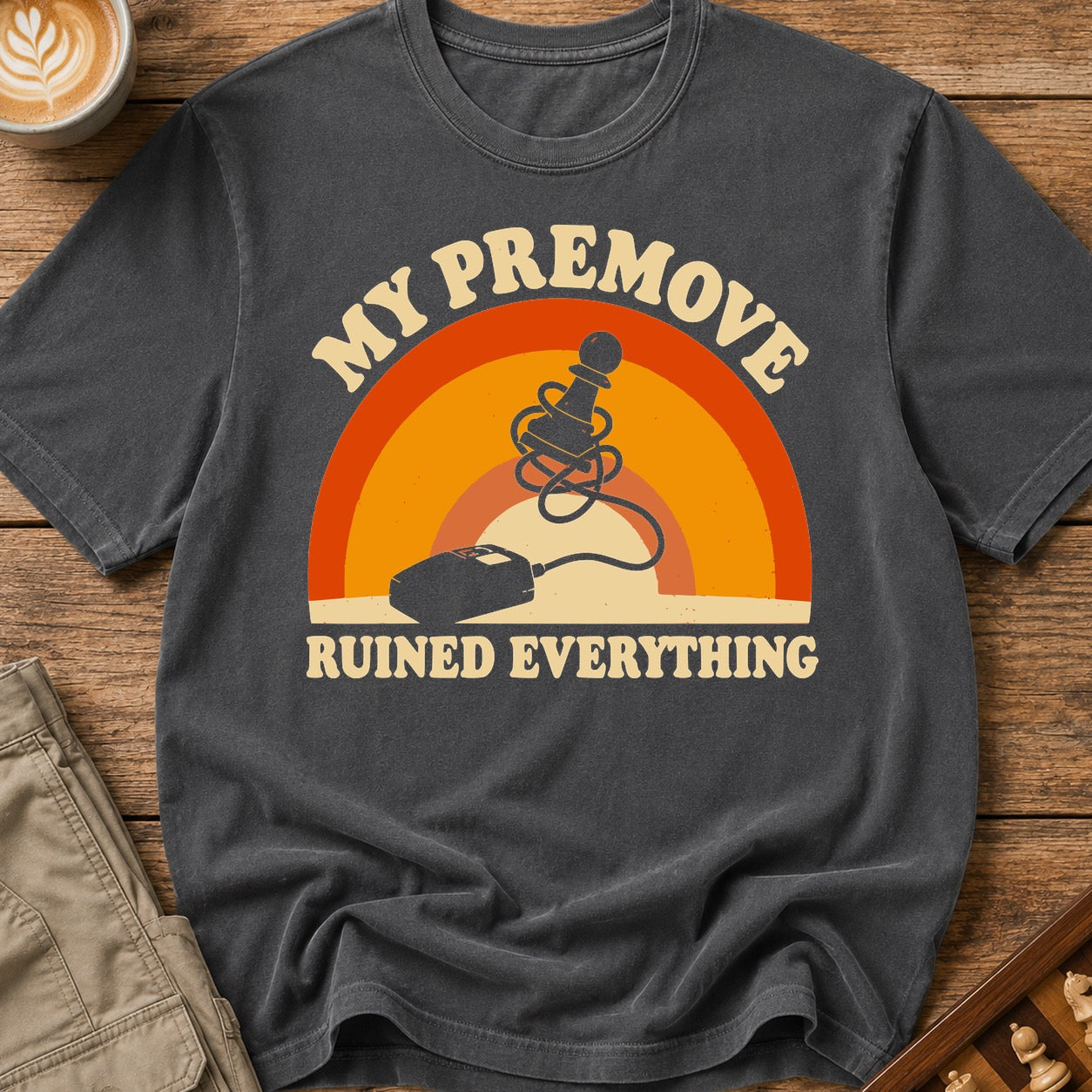 My Premove Ruined Everything T-Shirt