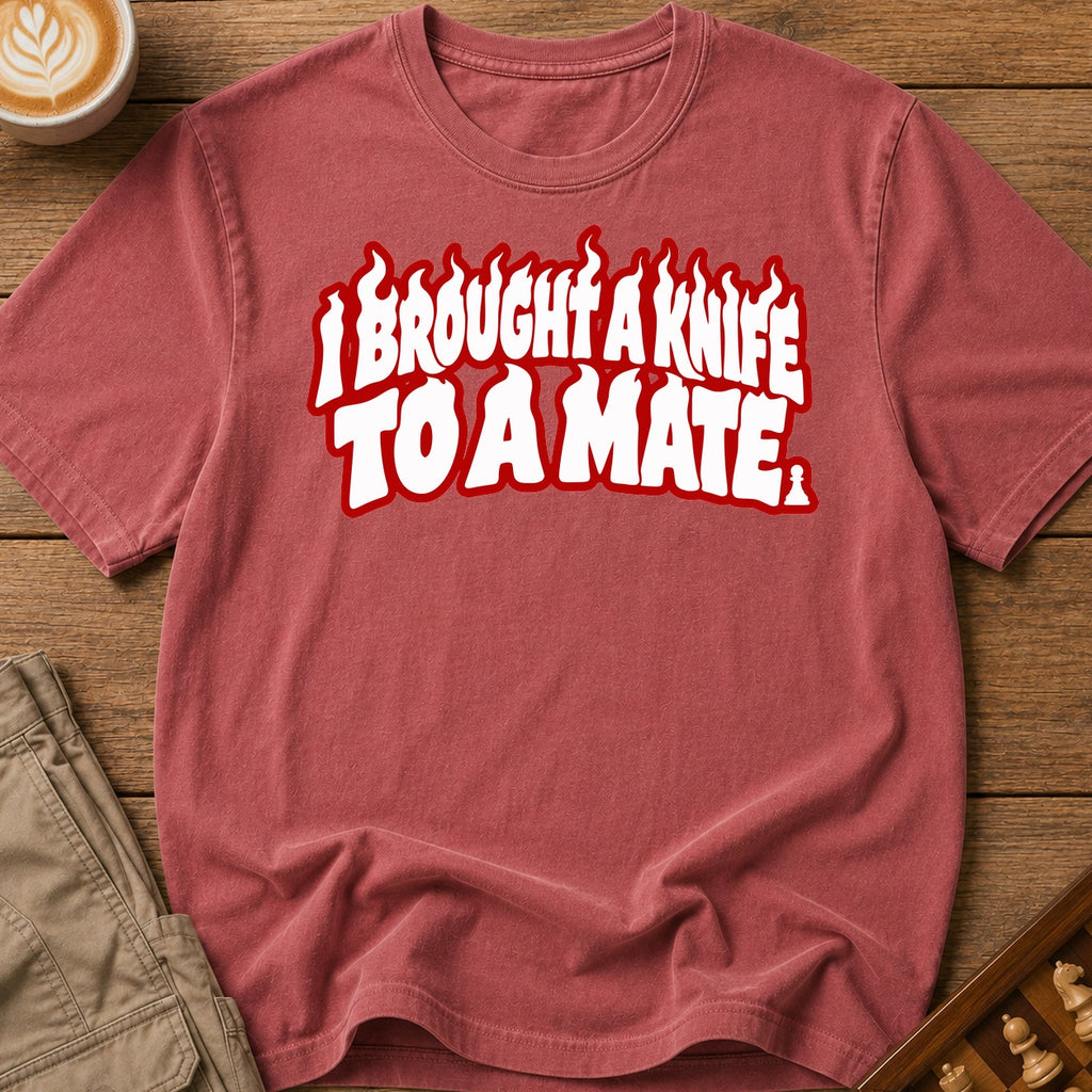 I Brought A Knife To A Mate T-Shirt