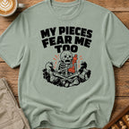 My Pieces Fear Me Too T-Shirt