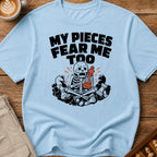 My Pieces Fear Me Too T-Shirt