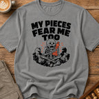 My Pieces Fear Me Too T-Shirt