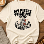 My Pieces Fear Me Too T-Shirt