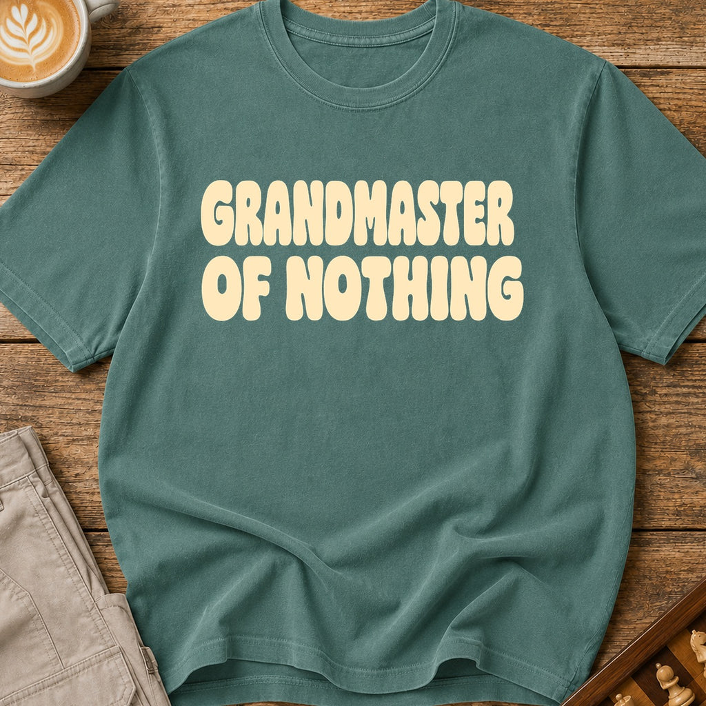 Grandmaster Of Nothing T-Shirt