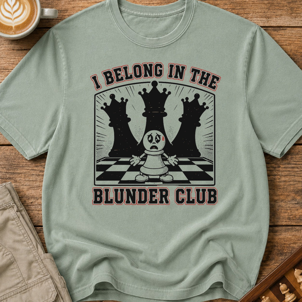 I Belong In The Blunder Club T-Shirt