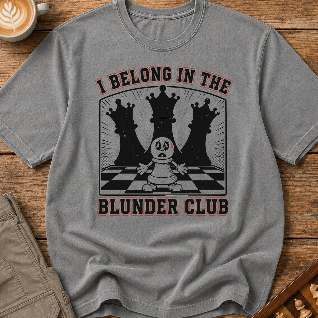 I Belong In The Blunder Club T-Shirt