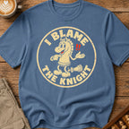 I Blame The Knight T-Shirt