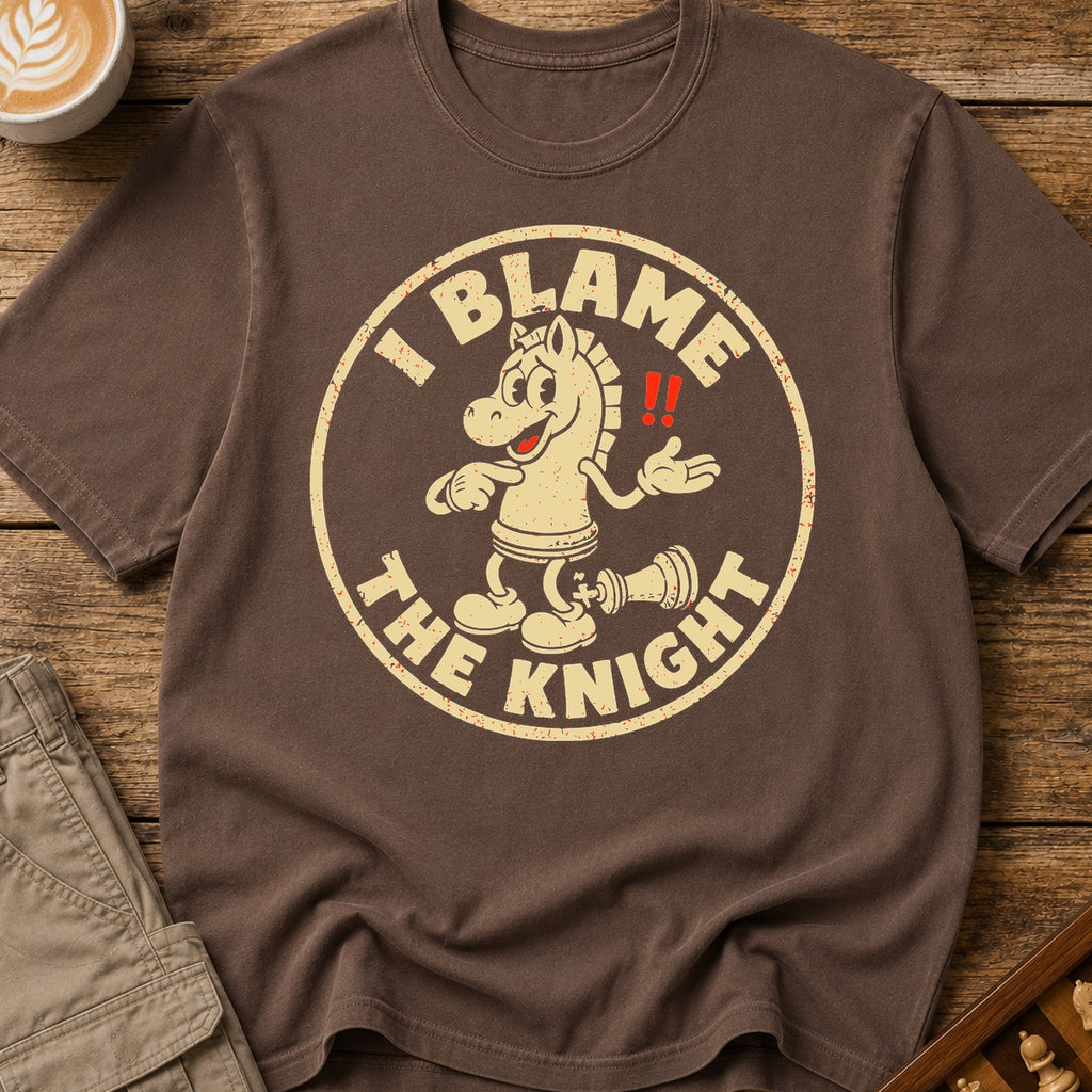 I Blame The Knight T-Shirt