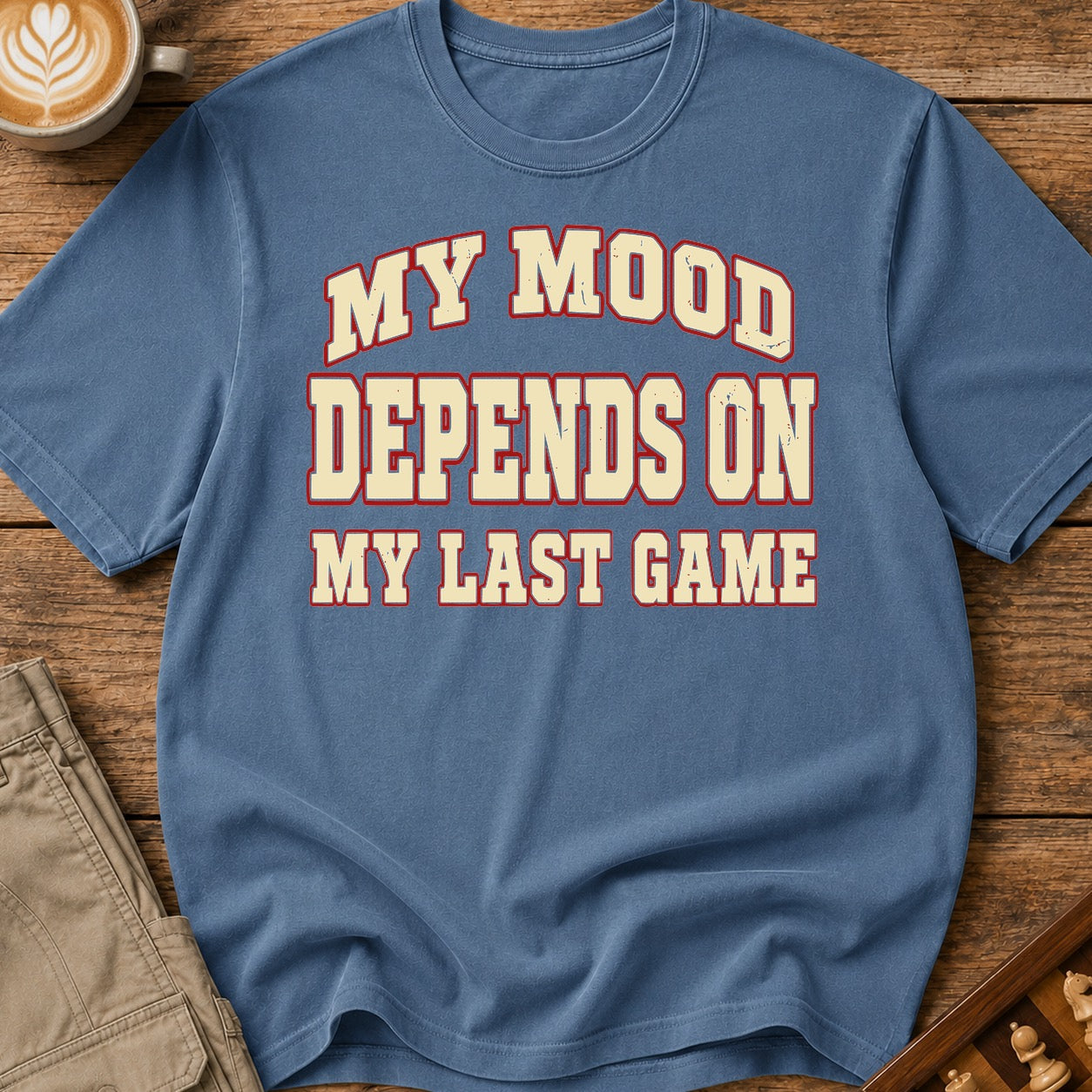 My Mood Depends On My Last Game T-Shirt