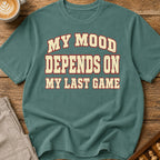 My Mood Depends On My Last Game T-Shirt