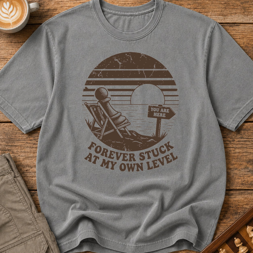 Forever Stuck At My Own Level T-Shirt