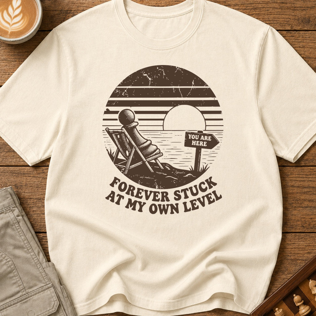 Forever Stuck At My Own Level T-Shirt