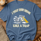 I Treat Every Square Like A Trap T-Shirt