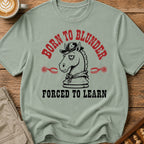 Born To Blunder Forced To Learn T-Shirt