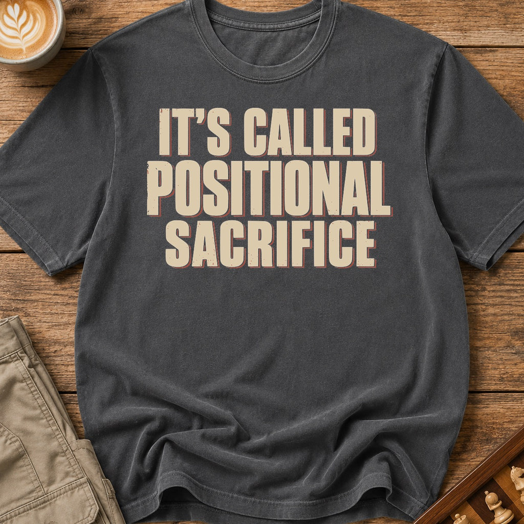 It's Called Positional Sacrifice T-Shirt