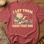 I Let Them Have That One T-Shirt