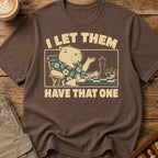 I Let Them Have That One T-Shirt