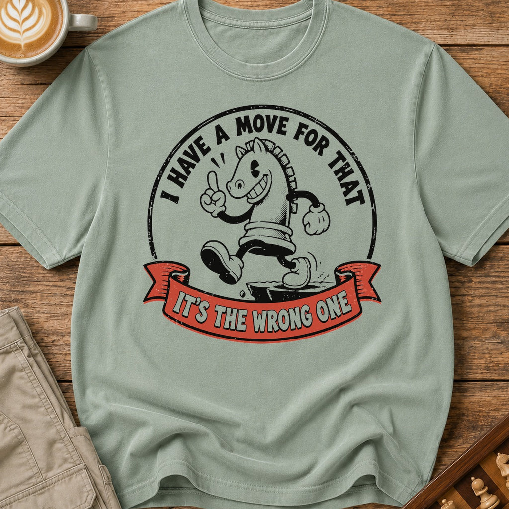 I Have A Move For That T-Shirt
